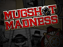 Игровой автомат Mugshot Madness